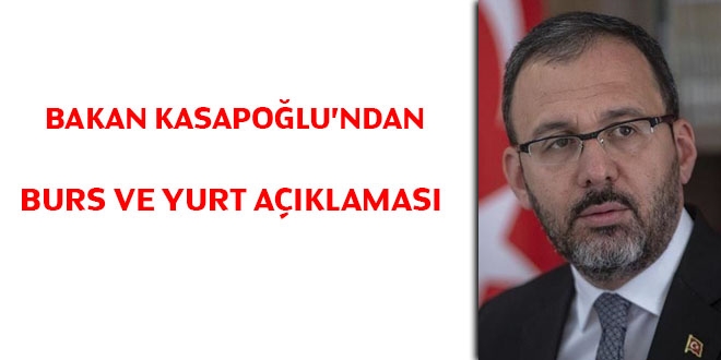 Bakan Kasapoğlu’ndan burs ve yurt açıklaması