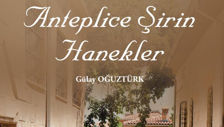 “ANTEPLİCE ŞİRİN HANEKLER” KİTABI YAYIMLANDI