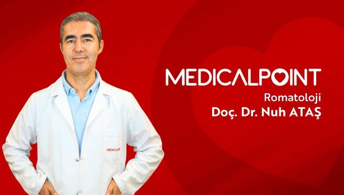 ROMATOLOJİ UZMANI DOÇ. DR. ATAŞ, MEDICAL POINT’TE