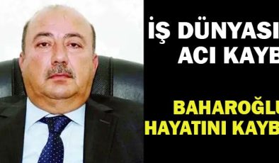 İş dünyasının acı kaybı! Mehmet Baharoğlu hayatını kaybetti…