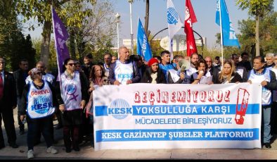 KESK GAZİANTEP: BU MAAŞLARLA GEÇİNEMİYORUZ!